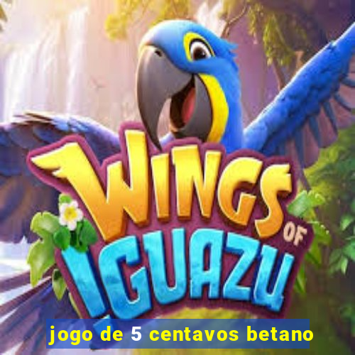 jogo de 5 centavos betano